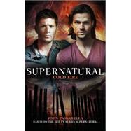 Supernatural - Cold Fire by Passarella, John, 9781781166758
