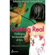 Getting Real Challenging the Sexualisation of Girls by Reist, Melinda Tankard; Hazlehurst, Noni, 9781876756758