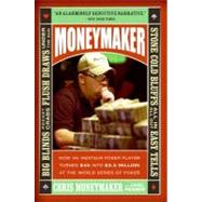 Moneymaker: How an Amateur Poker Player Turned $40 into $2.5 Million at the World Series of Poker by Moneymaker, Chris, 9780060746759