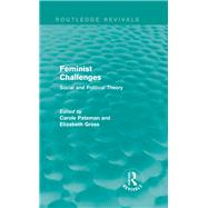 Feminist Challenges: Social and Political Theory by Pateman; Carole, 9780415636759