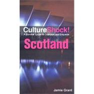 Culture Shock! Scotland by Grant, Jamie, 9780761456759