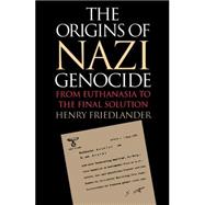The Origins of Nazi Genocide by Friedlander, Henry, 9780807846759