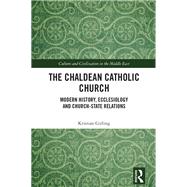 The Chaldean Catholic Church by Kristian Girling, 9781351706759