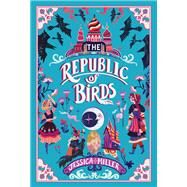The Republic of Birds by Miller, Jessica, 9781419736759