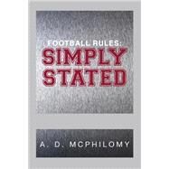 Football Rules by Mcphilomy, A. D., 9781483616759