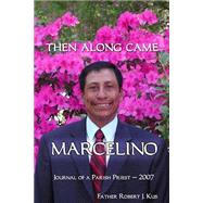 Then Along Came Marcelino by Kus, Robert J., 9781503026759