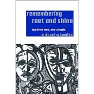 Remembering Reet and Shine: Two Black Men, One Struggle by Schwalbe, Michael, 9781578066759