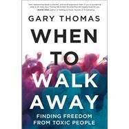 When to Walk Away by Thomas, Gary, 9780310346760