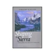 Shaping the Sierra by Duane, Timothy P., 9780520226760