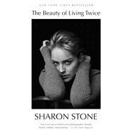 The Beauty of Living Twice by Stone, Sharon, 9780525656760