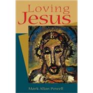 Loving Jesus by Powell, Mark Allan, 9780800636760