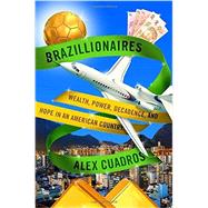 Brazillionaires by Cuadros, Alex, 9780812996760