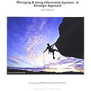 Managing & Using Information Systems: A Strategic Approach 6th Edition for University of Massachusetts Amherst by Pearlson, 9781119346760