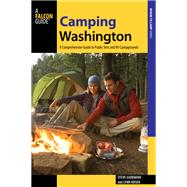Camping Washington A Comprehensive Guide to Public Tent and RV Campgrounds by Giordano, Steve; Rosen, Lynn, 9781493026760