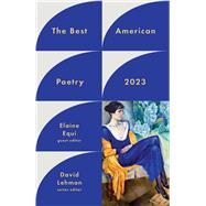 The Best American Poetry 2023 by Lehman, David; Equi, Elaine, 9781982186760