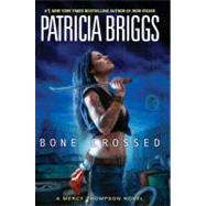Bone Crossed A Mercy Thompson Novel by Briggs, Patricia, 9780441016761