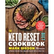 The Keto Reset Diet Cookbook 150 Low-Carb, High-Fat Ketogenic Recipes to Boost Weight Loss: A Keto Diet Cookbook by Sisson, Mark; Taylor, Lindsay, 9780525576761