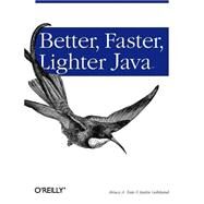 Better, Faster, Lighter Java by Tate, Bruce, 9780596006761