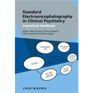 Standard Electroencephalography in Clinical Psychiatry : A Practical Handbook by Boutros, Nash; Galderisi, Silvana; Pogarell, Oliver; Riggio, Silvana, 9781119956761