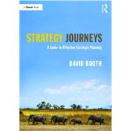 Strategy Journeys: A Guide to Effective Strategic Planning by Booth,David, 9781138696761