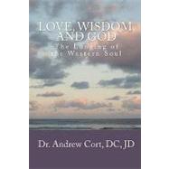 Love, Wisdom, and God by Cort, Andrew, 9781453726761