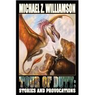 Tour of Duty Stories and Provocations by Williamson, Michael Z, 9781476736761