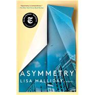Asymmetry A Novel by Halliday, Lisa, 9781501166761
