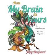 From my brain to yours color book by Art with Judy Ann by Maynard, Judy, 9781667806761