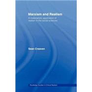 Marxism and Realism: A Materialistic Application of Realism in the Social Sciences by Creaven; Sean, 9780415436762