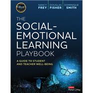 The Social-Emotional Learning Playbook: A Guide to Student and Teacher Well-Being by Nancy Frey; Douglas Fisher; Dominique Smith, 9781071886762