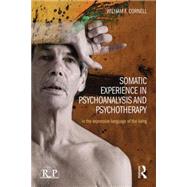 Somatic Experience in Psychoanalysis and Psychotherapy: In the expressive language of the living by Cornell; William F., 9781138826762