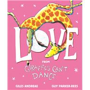 Love from Giraffes Can't Dance by Andreae, Giles; Parker-Rees, Guy, 9781338666762