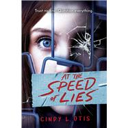 At the Speed of Lies by Otis, Cindy L., 9781338806762