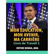 Mon ducation, Mon Avenir, Ma Carrire by Bonna, Okyere, 9781502906762