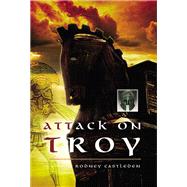 The Attack on Troy by Castleden, Rodney, 9781526766762