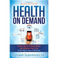 Health on Demand by Subramani, Ramesh, M.D.; Frist, Bill, M.D., 9781630476762