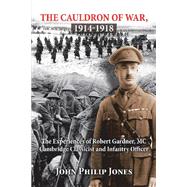 The Cauldron of War, 1914-1918 by Jones, John Philip, 9781796046762
