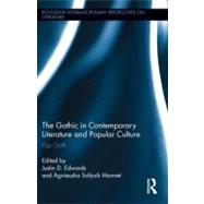 The Gothic in Contemporary Literature and Popular Culture: Pop Goth by Edwards; Justin D., 9780415806763