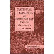 National Character in South African English Children's Literature by Jenkins,Elwyn, 9780415976763