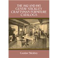 The 1912 and 1915 Gustav Stickley Craftsman Furniture Catalogs by Stickley, Gustav, 9780486266763