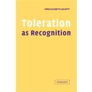 Toleration As Recognition by Anna Elisabetta Galeotti, 9780521806763
