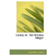 Louisa: Or, the Virtuous Villager by Clergyman, 9780554576763