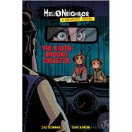 The Raven Brooks Disaster (Hello Neighbor Graphic Novel #2) by Gorman, Zac; Bardin, Dave, 9781338726763