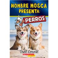 Hombre Mosca Presenta: Perros (Fly Guy Presents: Dogs) by Arnold, Tedd; Arnold, Tedd, 9781338896763