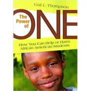 The Power of One; How You Can Help or Harm African American Students by Gail L. Thompson, 9781412976763