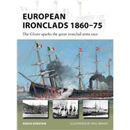 European Ironclads 1860-75 by Konstam, Angus; Wright, Paul, 9781472826763