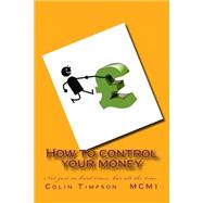 How to Control Your Money by Timpson, Colin E., 9781507566763