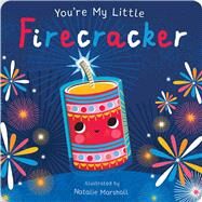 You're My Little Firecracker by Edwards, Nicola; Marshall, Natalie, 9781645176763