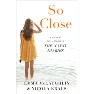 So Close by McLaughlin, Emma; Kraus, Nicola, 9781940716763