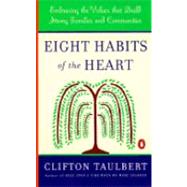 Eight Habits of the Heart : Embracing the Values that Build Strong Families and Communities by Taulbert, Clifton L. (Author), 9780140266764